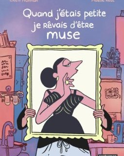 Quand j'étais petite je rêvais d'être muse - Hannah Erell, Maëlle Reat - la chronique BD