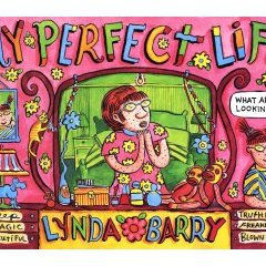 My perfect life – Lynda Barry – la chronique BD
