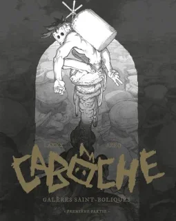 Cabôche. Galères Saint-Boliques. Première partie – Laxxx, Azéo – la chronique BD