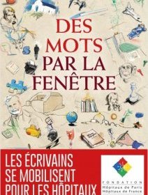 "Des mots par la fenêtre", un recueil de 64 textes pour la Fondation Hôpitaux de Paris - Hôpitaux de France