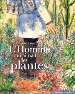 L'homme qui aimait les plantes - Stéphane Piatzszek, Benoît Blary - la chronique BD