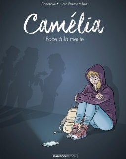 Camélia face à la meute – Christophe Cazenove, Nora Fraisse et Bloz - la chronique BD 