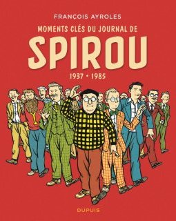 Moments clés du Journal de Spirou . 1937-1985 - La chronique BD