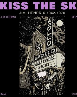 Kiss the Sky. Jimi Hendrix, 1942-1970 – Jean-Michel Dupont, Mezzo – la chronique BD