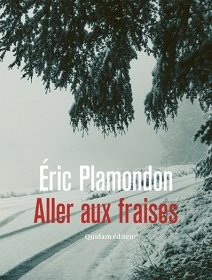 Aller aux fraises - Eric Plamondon - critique du livre