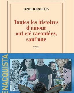 Toutes les histoires d'amour ont été racontées, sauf une - Tonino Benacquista - critique