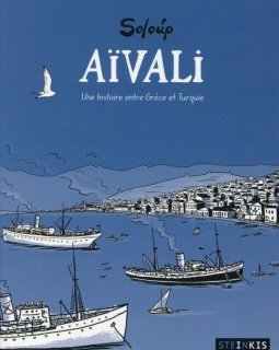 Aïvali. Une histoire entre Grèce et Turquie – Soloup – la chronique BD 