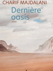 Dernière oasis - Charif Majdalani - critique du livre