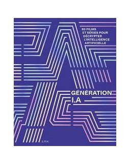 Génération I.A. : 80 films et séries pour décrypter l'intelligence artificielle – Alexandre Pachulski - chronique livre