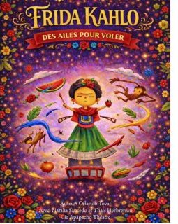Frida Kahlo, des ailes pour voler - la chronique du spectacle