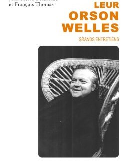 Leur Orson Welles, grands entretiens – Jean-Pierre Berthomé et François Thomas - chronique livre