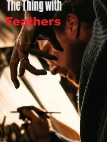 The Thing with Feathers - Dylan Southern - critique 