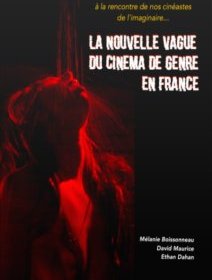 La nouvelle vague du cinéma de genre en France - David Maurice, Mélanie Boissonneau, Ethan Dahan - critique du livre