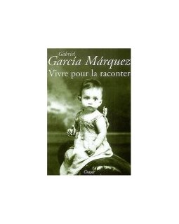 Vivre pour la raconter -Gabriel García Márquez - la critique du livre