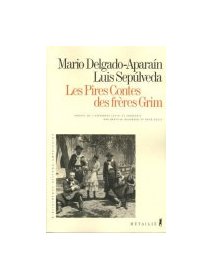 Les pires contes des frères Grim -Mario Delgado-Aparain & Luis Sepulveda