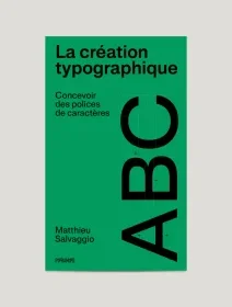 La création typographique, Concevoir des polices de caractères – Matthieu Salvaggio - chronique livre