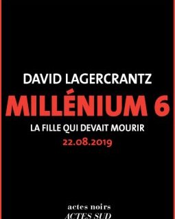 News Livre – Millénium tome 6 et fin par David Lagercrantz 