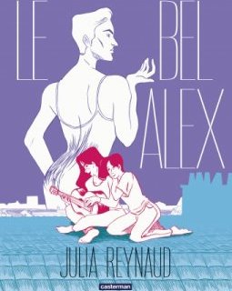 Le bel Alex - Julia Reynaud - la chronique BD