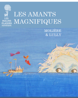 Les Amants magnifiques - De Molière et Lully