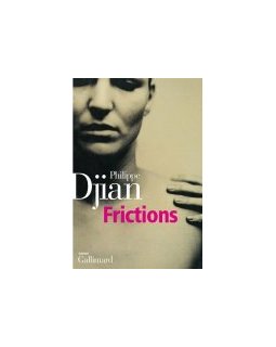 Frictions - Philippe Djian