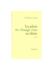 La pluie ne change rien au désir - Véronique Olmi - critique livre