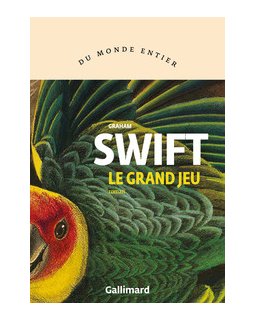 Le grand jeu - Graham Swift - critique du livre