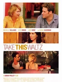 Take This Waltz - Sarah Polley - critique