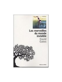 Les merveilles du monde invisible - David Gates