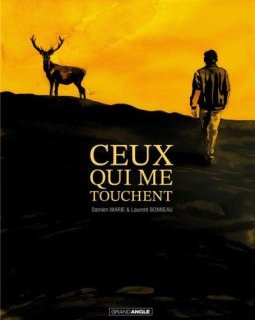 Ceux qui me touchent – Damien Marie et Laurent Bonneau - la chronique BD