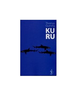 Kuru - Thomas Gunzig - la critique du livre