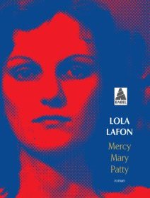 Mercy, Mary, Patty - Lola Lafon - critique