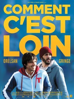 Comment c'est loin - les rappeurs Orelsan et Gringe à l'affiche