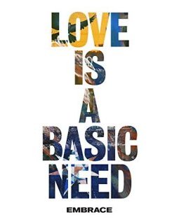 Embrace : Love is a basic need - la critique
