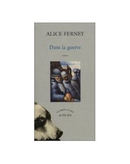 Dans la guerre - Alice Ferney - La critique 