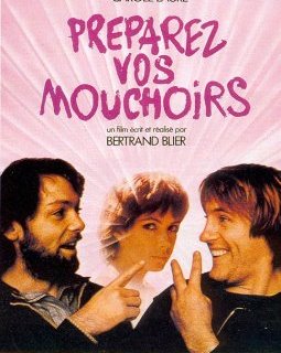Préparez vos mouchoirs - Bertrand Blier - critique