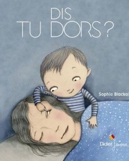 Dis, tu dors ? de Sophie Blackall (Didier Jeunesse) 