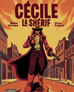 Cécile la Shérif – Walter Guissard, Victor Coutard – la chronique BD