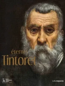 Éternel Tintoret – Giovanni C.F. Villa, Neville Rowley, Pierre Curie, Michel Hochmann, Francesca Alberti, Sefy Hendler et Guillaume Cassegrain - chronique livre