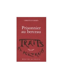 Prisonnier au berceau - Christian Bobin