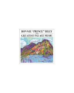 Greatest Palace Music - Bonnie "Prince" Billy