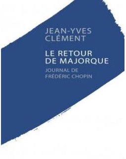 Le retour de Majorque - Journal de Frédéric Chopin - la chronique du livre 