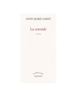 La rotonde - Anne-Marie Garat - la critique du livre