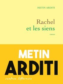 Rachel et les siens - Metin Arditi - critique du livre
