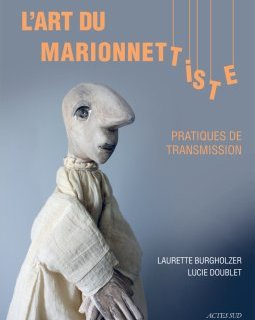 L'art du marionnettiste, pratiques de transmission – Laurette Burgholzer et Lucie Doublet - critique du livre