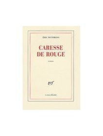 Caresse de rouge - Eric Fottorino - la critique 