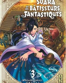 Soara et les Bâtisseurs Fantastiques T.3 - Hidenori Yamaji - la chronique Manga