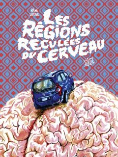 Les régions reculées du cerveau – Rémi Lucas – la chronique BD