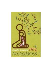 Hey, Nostradamus ! - Douglas Coupland