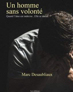 Un homme sans volonté - Marc Desaubliaux - critique du livre