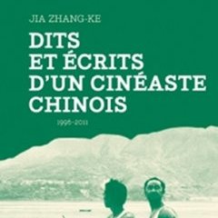 Jia Zhang-Ke - Dits et écrits d'un cinéaste (capricci 2012)